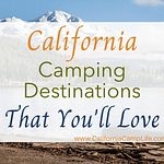 California Camping Destinations That You'll Love